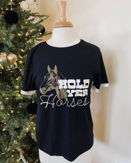 Hold Yer Horses Tee