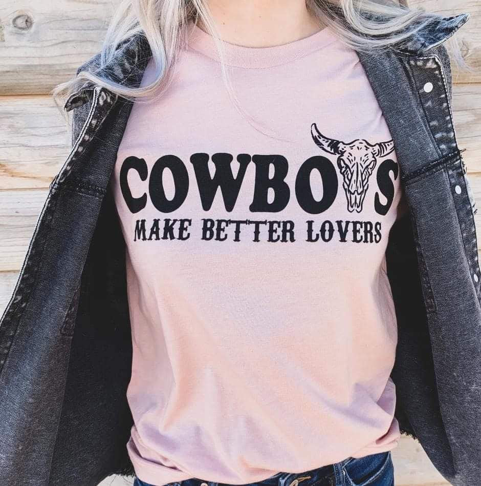 Cowboys Make Better Lovers Tee